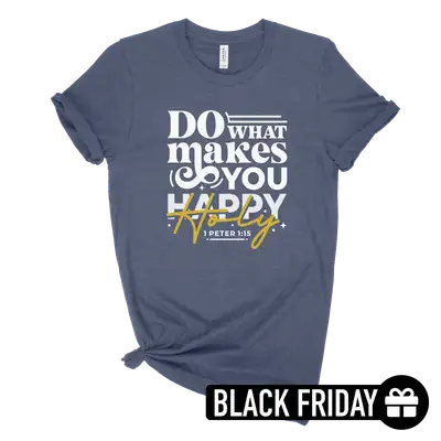 Do What Makes You Holy Unisex Tee