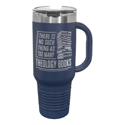 Too Many Theology Books 40 oz Insulated Travel Tumbler