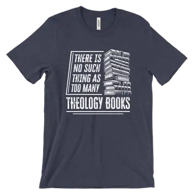 Too Many Theology Books Quick Ship Tee