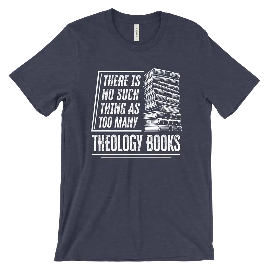 Too Many Theology Books Quick Ship Tee