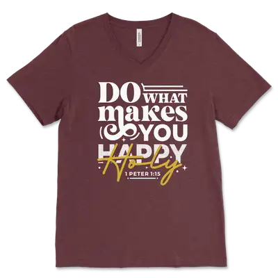 Do What Makes You Holy V‐Neck Tee