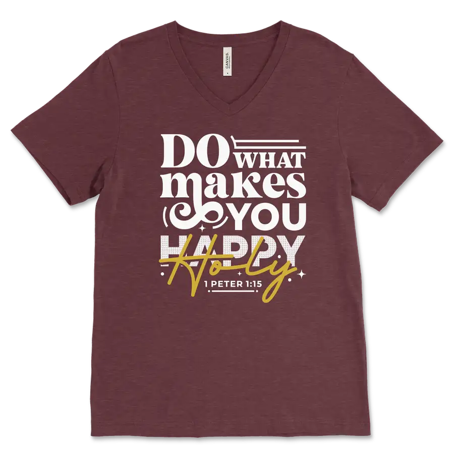 Do What Makes You Holy V&dash;Neck Tee
