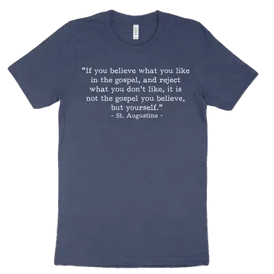 Not the Gospel, but Yourself Augustine (Text Quote) Tee