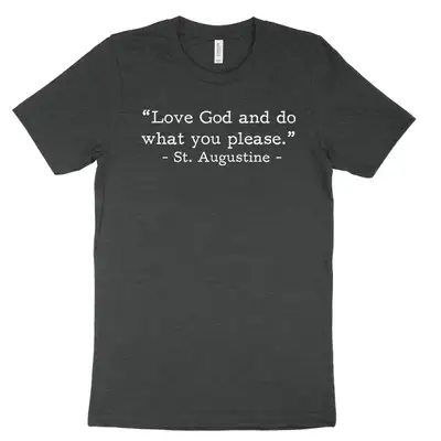 Love God Augustine (Text Quote) Tee