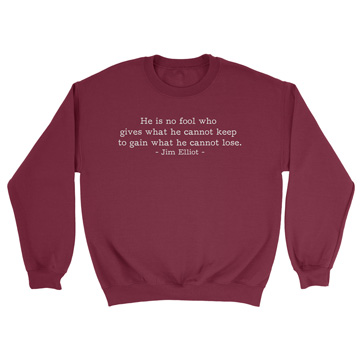 He is No Fool Jim Elliot (Text Quote) Crewneck Sweatshirt