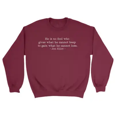 He is No Fool Jim Elliot (Text Quote) Crewneck Sweatshirt