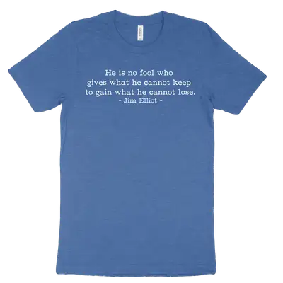 He is No Fool Jim Elliot (Text Quote) Tee