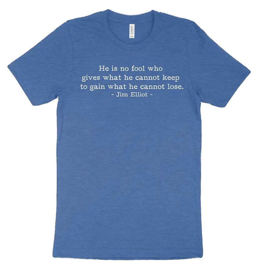 He is No Fool Jim Elliot (Text Quote) Tee