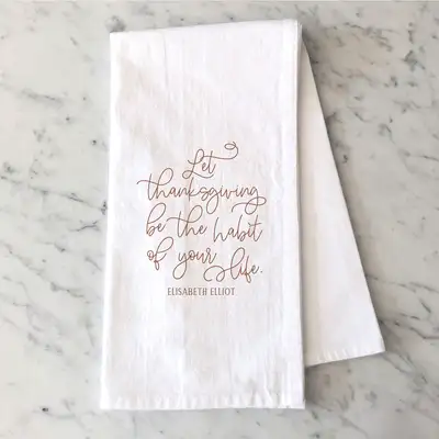 Let Thanksgiving Be The Habit Tea Towel