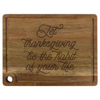 Let Thanksgiving Be The Habit Cutting Board Drip Acacia