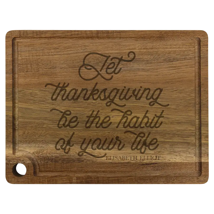 Let Thanksgiving Be The Habit Cutting Board Drip Acacia