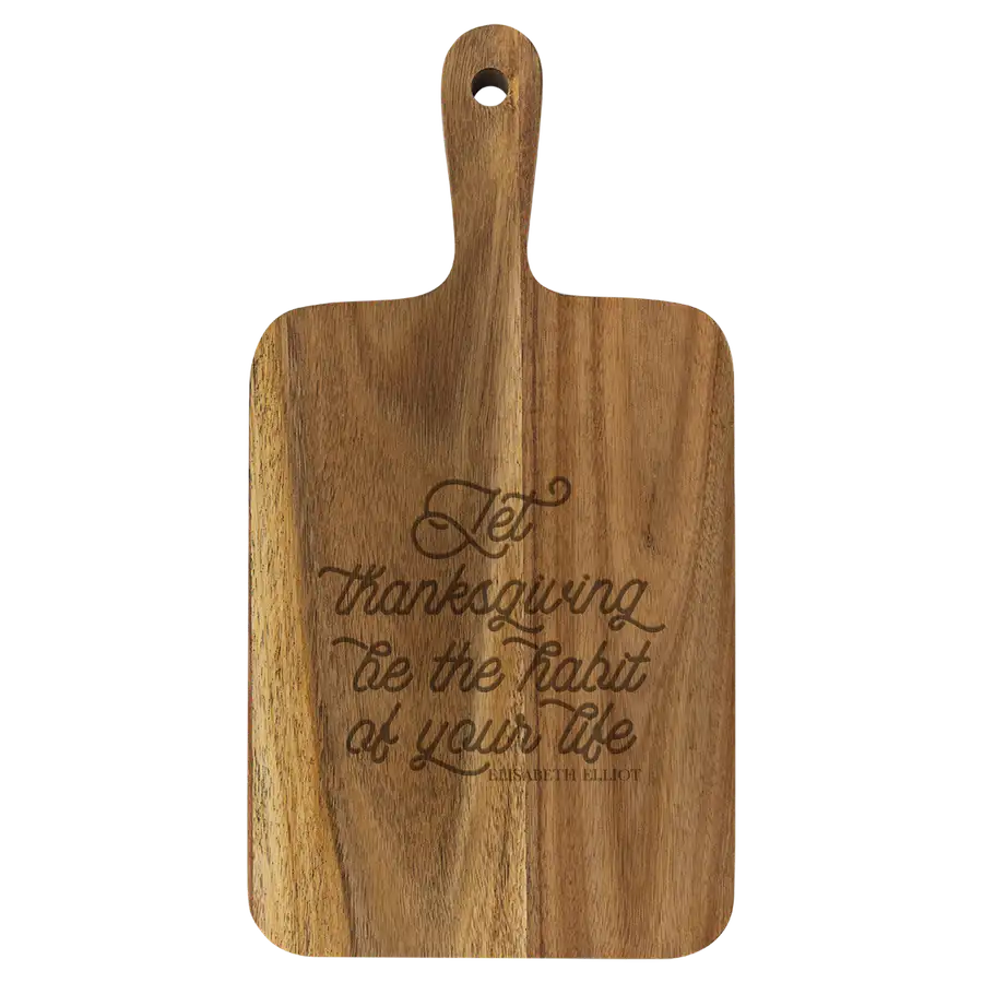 Let Thanksgiving Be The Habit Cutting Board Paddle Acacia