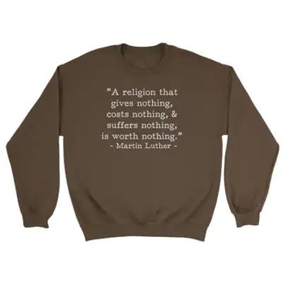 Worth Nothing Luther (Text Quote) Crewneck Sweatshirt