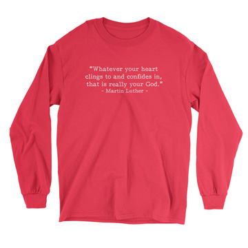 Your Real God Luther (Text Quote) Long Sleeve Tee