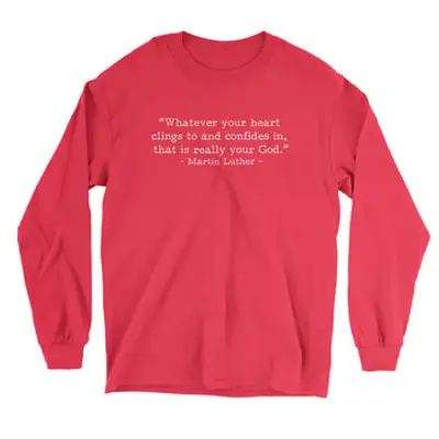Your Real God Luther (Text Quote) Long Sleeve Tee
