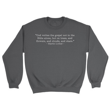 God Writes the Gospel Luther (Text Quote) Crewneck Sweatshirt