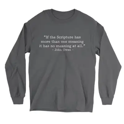 If Scripture Has One Meaning Owen (Text Quote) Long Sleeve Tee