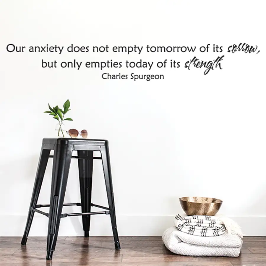 Anxiety Empties Today of Its Strength Vinyl Wall Statement