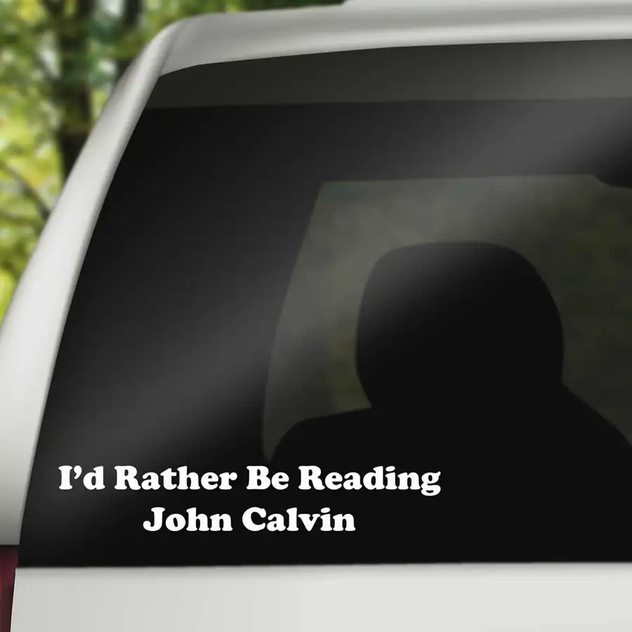 I'd Rather be Reading John Calvin Vinyl Decal