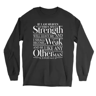 Strength Will Leave Me Long Sleeve Tee