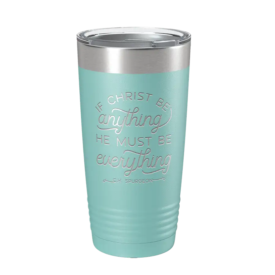 If Christ Be Anything 20oz Insulated Tumbler