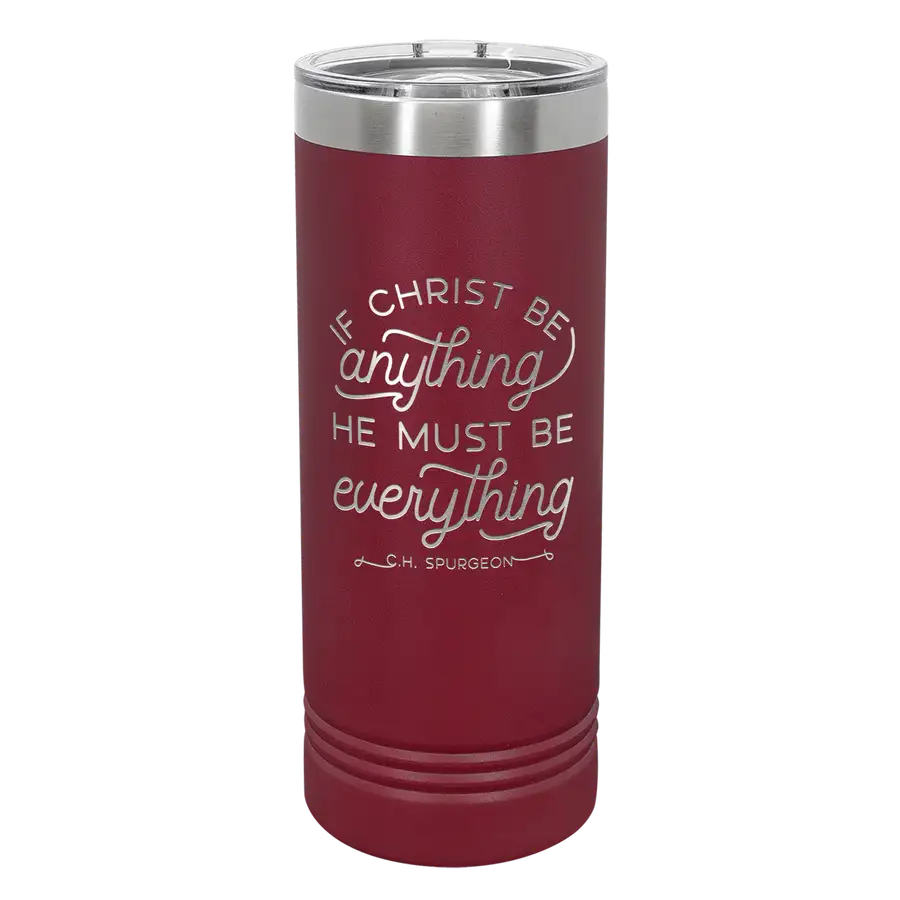 If Christ Be Anything 22oz Insulated Skinny Tumbler