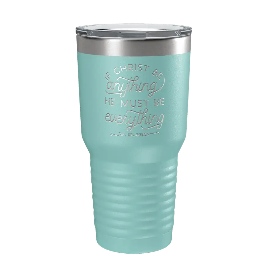If Christ Be Anything 30oz Insulated Tumbler