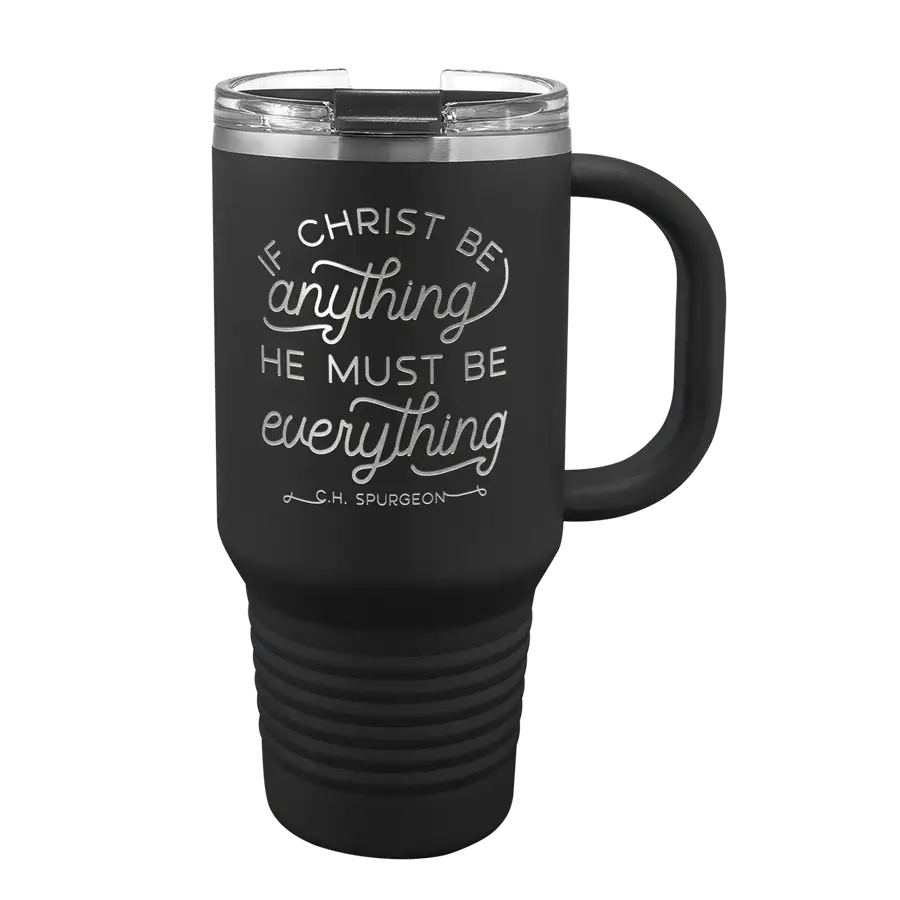 If Christ Be Anything 32 oz Insulated Travel Tumbler