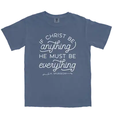 If Christ Be Anything Comfort Colors Heavyweight Tee
