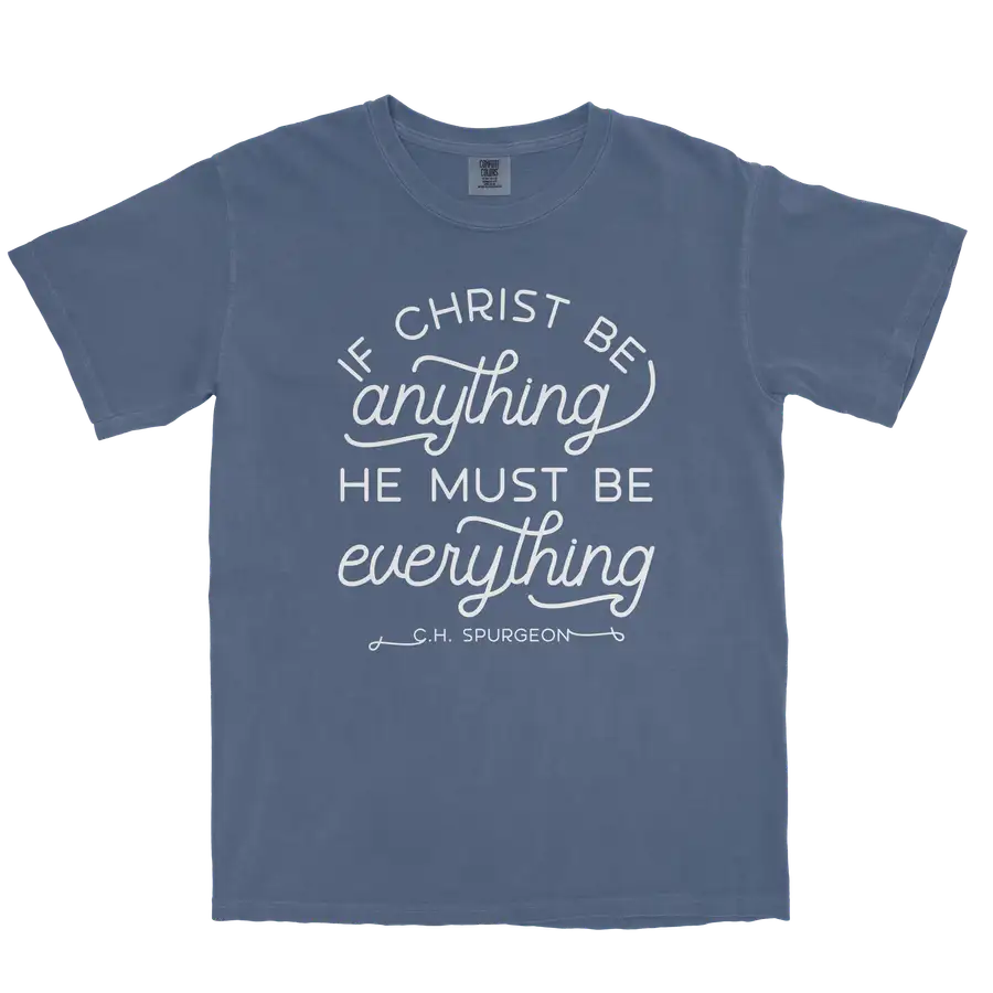 If Christ Be Anything Comfort Colors Heavyweight Tee