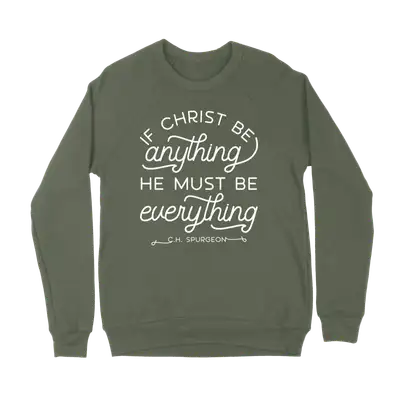 If Christ Be Anything Crewneck Sweatshirt