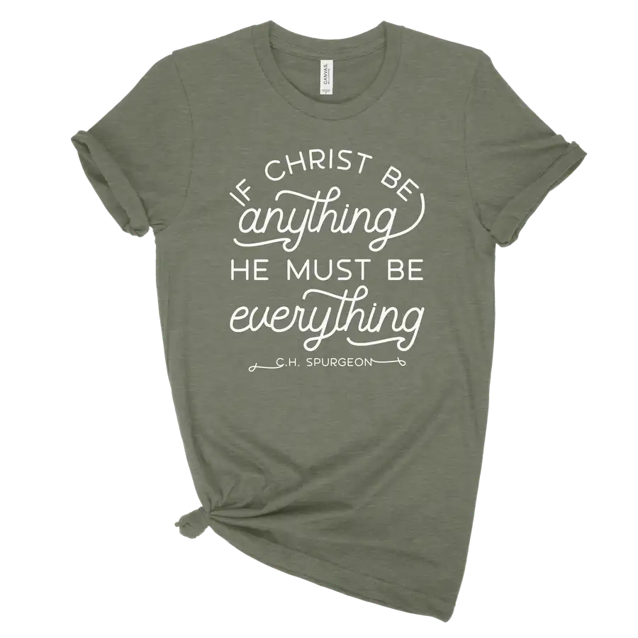 If Christ Be Anything Unisex Tee