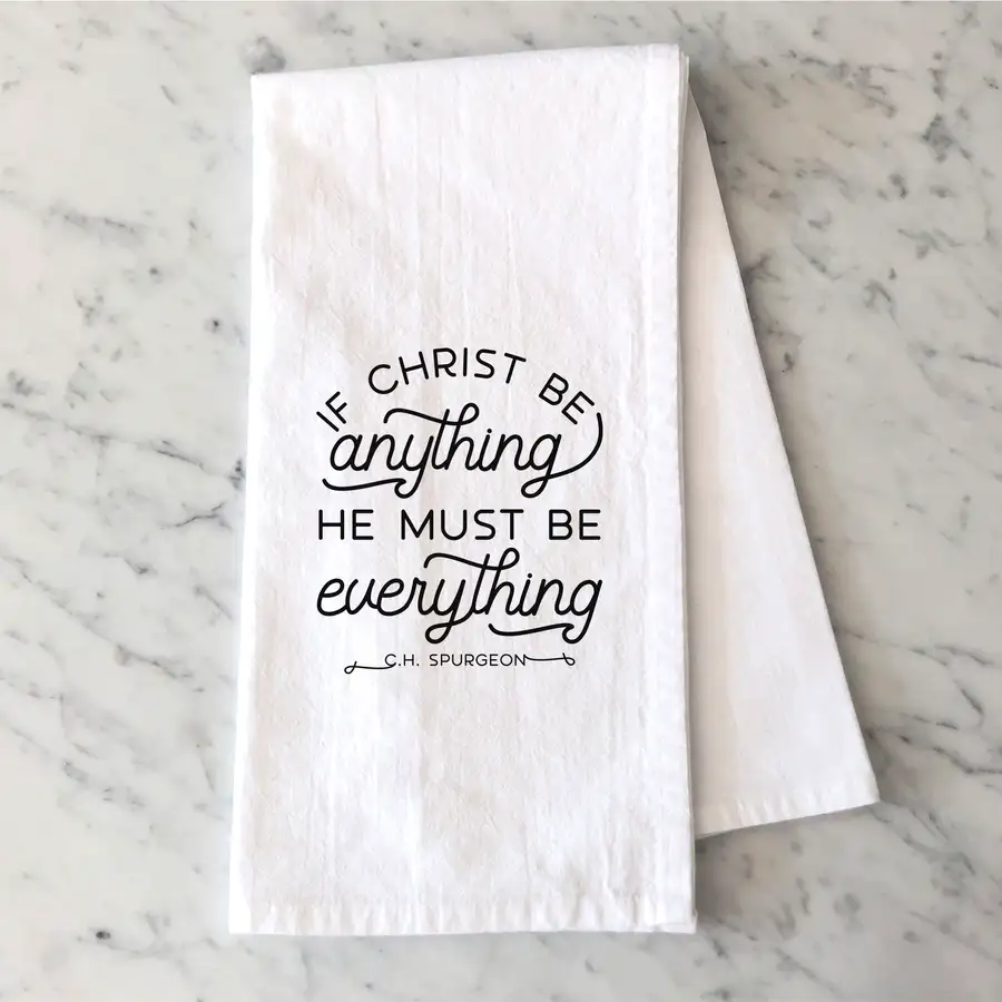 If Christ Be Anything Tea Towel