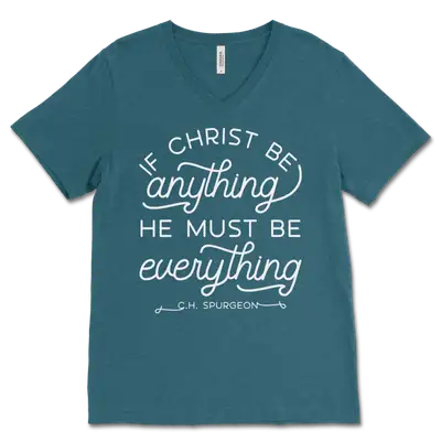 If Christ Be Anything V‐Neck Quick Ship Tee