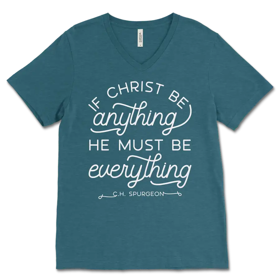 If Christ Be Anything V&dash;Neck Quick Ship Tee