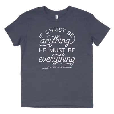 If Christ Be Anything Youth Tee