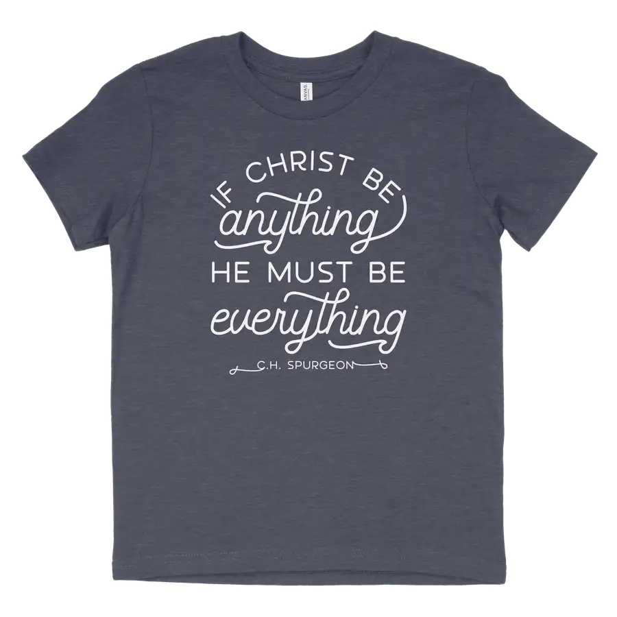 If Christ Be Anything Youth Tee