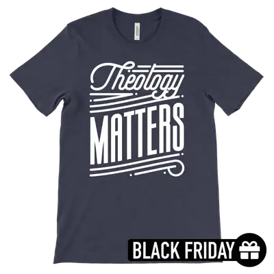 Theology Matters Retro Quick Ship Tee