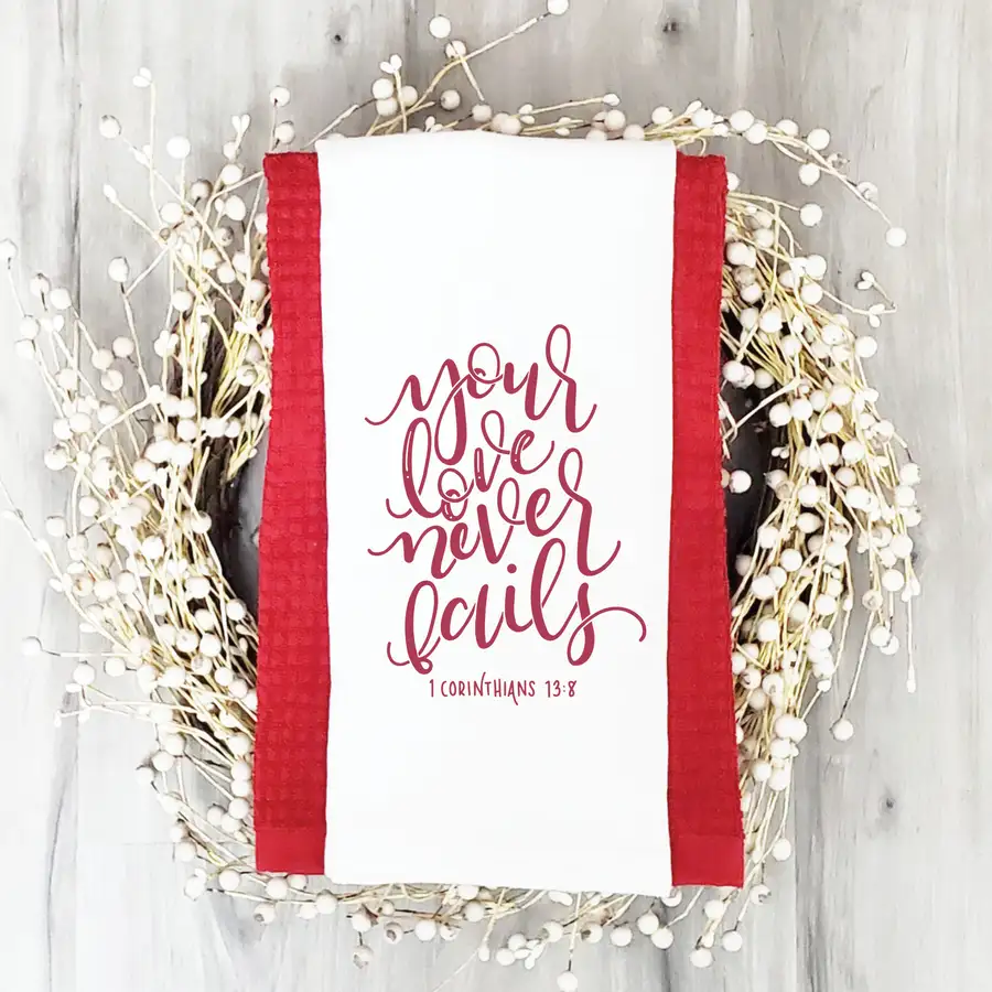 Your Love Never Fails Tea Towel #2