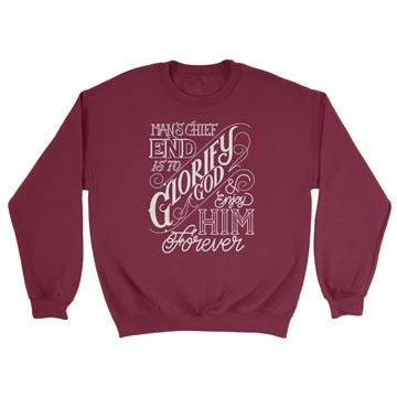 The Chief End of Man Crewneck Sweatshirt