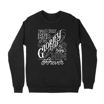 The Chief End of Man Crewneck Sweatshirt