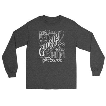 The Chief End of Man Long Sleeve Tee