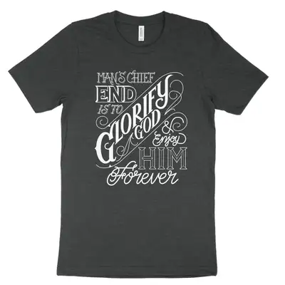 The Chief End of Man Tee