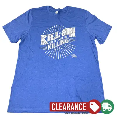 Clearance: XL, Heather True Royal, Kill Sin Or It Will Be Killing You Tee