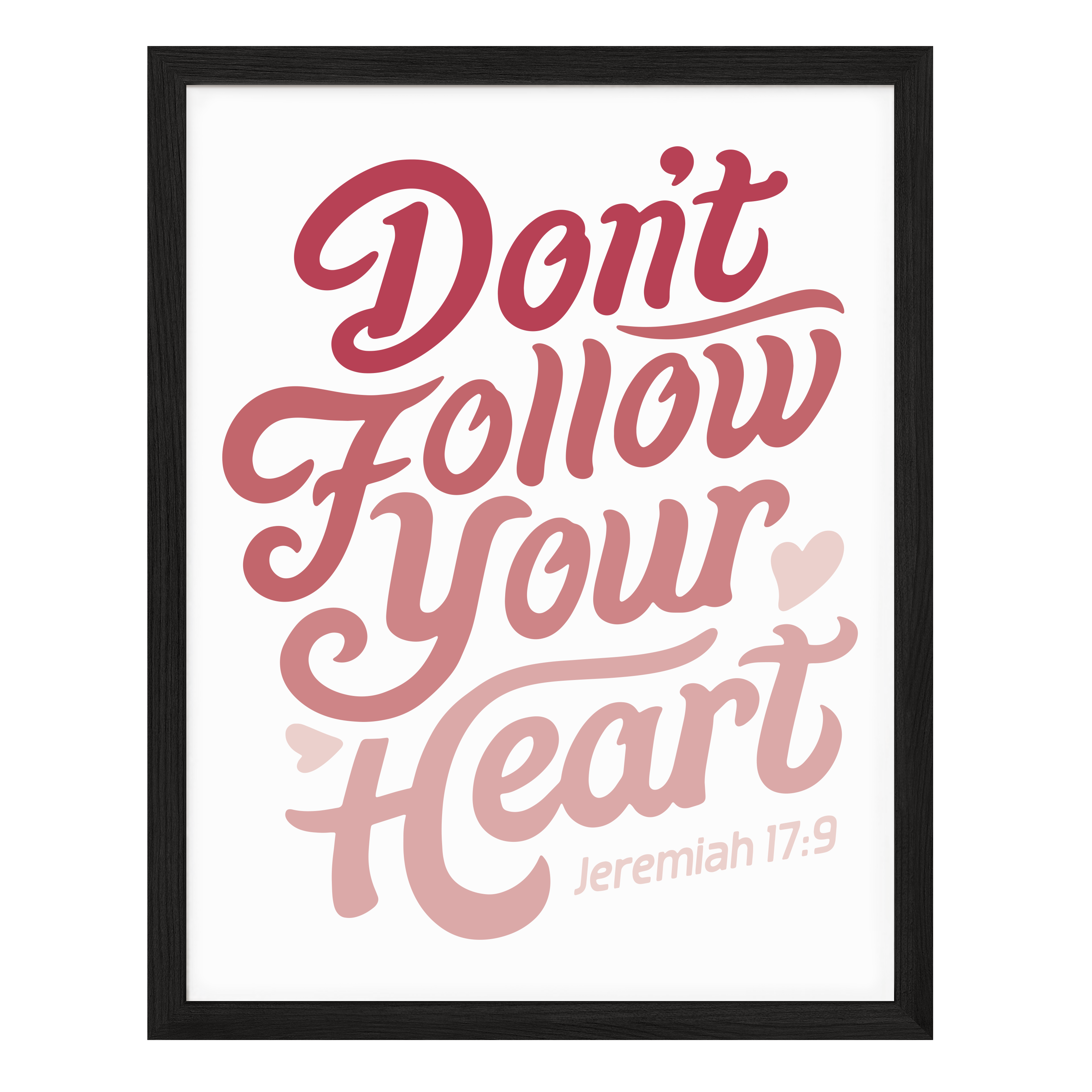 Don't Follow Your Heart Poster Print