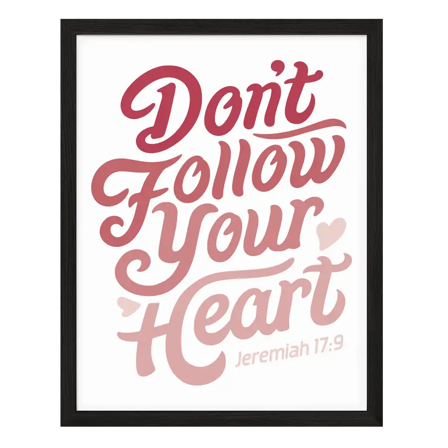 Don't Follow Your Heart Poster Print