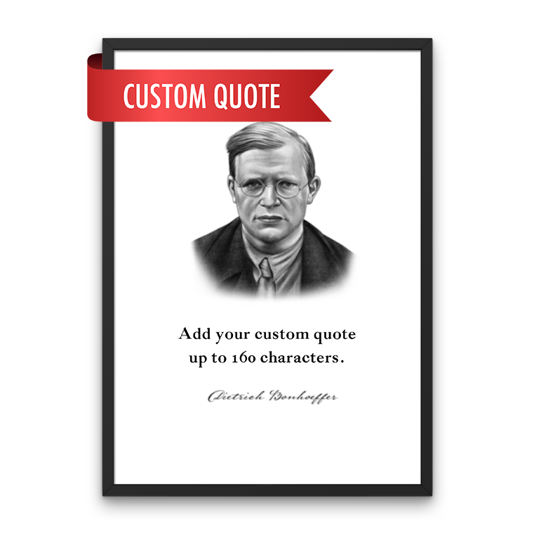 Dietrich Bonhoeffer Custom Quote Print