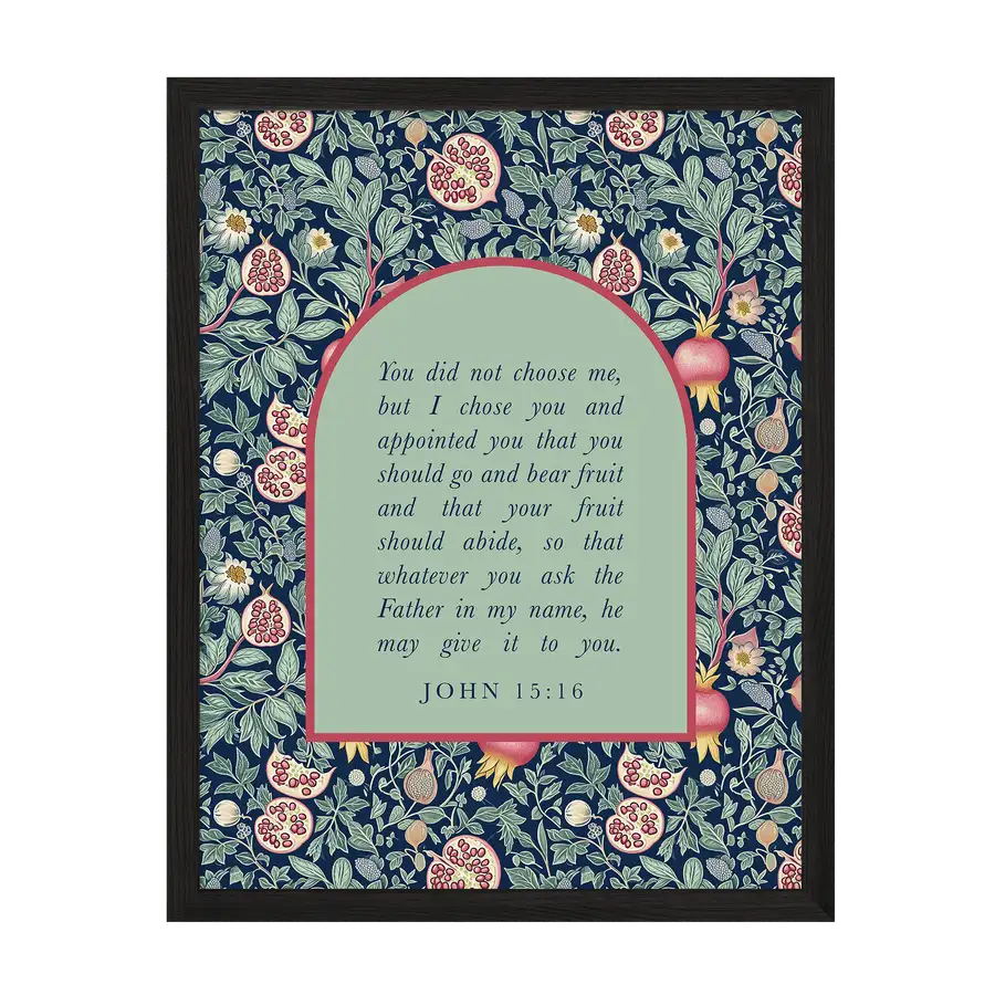 You Did Not Choose Me Art Print