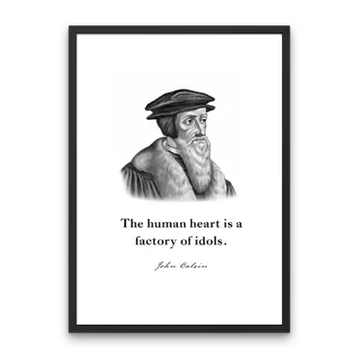 John Calvin Quote Print