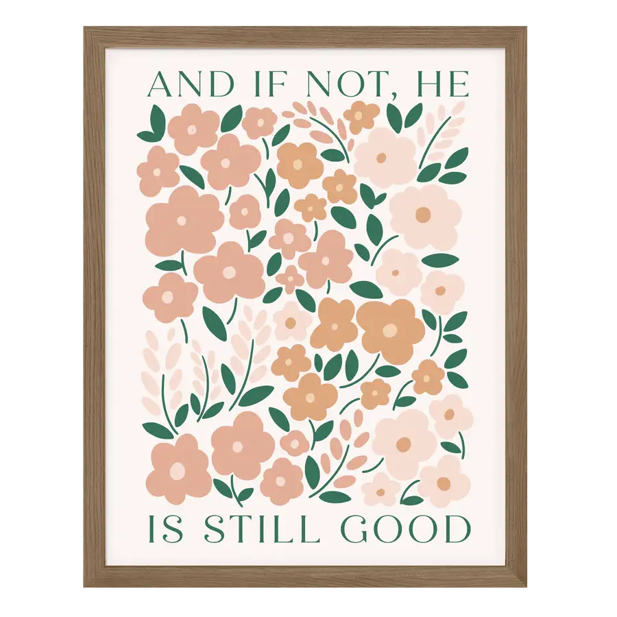 He Is Still Good Poster Print